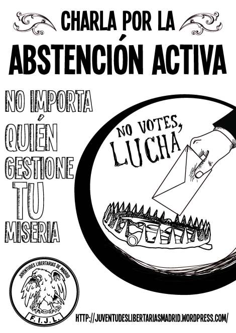 Charlas abstención,Anarquistas https://www.facebook.com/pages/Anarquistas/378066755607147  [Elecciones Europeas] Ciclo de charlas por la abstención activa  A lo largo de este mes de mayo, con motivo de la nueva farsa electoral, Juventudes Libertarias de Madrid organiza un ciclo de charlas por la abstención activa frente a las elecciones europeas.     HALL DE LA FACULTAD DE GEOGRAFÍA E HISTORIA-UCM  Martes 13 de mayo, 13.00h <M> Ciudad Universitaria     LOCALES DE CNT-AIT MADRID (Pza. Tirso de Molina 5, 2ºIzda)  Domingo 18 de mayo, 17.00h <M> Tirso de Molina     PLAZA VIEJA DE VALLEKAS (Pza. de Puerto Rubio)  Jueves 22 de mayo, 13.00h <M> Pte. de Vallecas / Nueva Numancia     PARQUE DE LA VAGUADA – BARRIO DEL PILAR (Junto al centro comercial)  Viernes 23 de mayo, 18.00h <M> Barrio del Pilar  Material para imprimir y difundir aquí: Cartel Tiras Díptico en pdf  Charlas abstención     http://juventudeslibertariasmadrid.wordpress.com/2014/05/04/1357/   Anarquía http://www.taringa.net/posts/ciencia-educacion/17645039/Vivir-en-anarquia-total-anarquia-es-el-orden-A.html  Historia del Movimiento Anarquista https://www.facebook.com/HistoriaDelMovimientoAnarquista,los anarquistas,frases anarquistas,los anarquistas,anarquista,anarquismo, frases de anarquistas,anarquia,la anarquista,el anarquista,a anarquista,anarquismo, anarquista que es,anarquistas,el anarquismo,socialismo,el anarquismo,o anarquismo,greek anarchists,anarchist, anarchists cookbook,cookbook, the anarchists,anarchist,the anarchists,sons anarchy,sons of anarchy, sons,anarchy online,son of anarchy,sailing,sailing anarchy,anarchy in uk,   anarchy uk,anarchy song,anarchy reigns,anarchist,anarchism definition,what is anarchism, goldman anarchism,cookbook,anarchists cook book, anarchism,the anarchist cookbook,anarchist a,definition anarchist, teenage anarchist,against me anarchist,baby anarchist,im anarchist, baby im anarchist, die anarchisten,frau des anarchisten,kochbuch anarchisten, les anarchistes,leo ferre,anarchiste,les anarchistes ferre,les anarchistes ferre, paroles les anarchistes,léo ferré,ferré anarchistes,ferré les anarchistes,léo ferré,  anarchia,anarchici italiani,gli anarchici,canti anarchici,comunisti, comunisti anarchici,anarchici torino,canti anarchici,gli anarchici,communism socialism,communism,definition socialism, what is socialism,socialist,socialism and communism,CNT,
